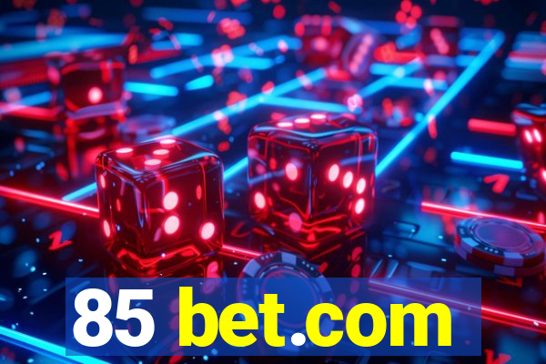 85 bet.com